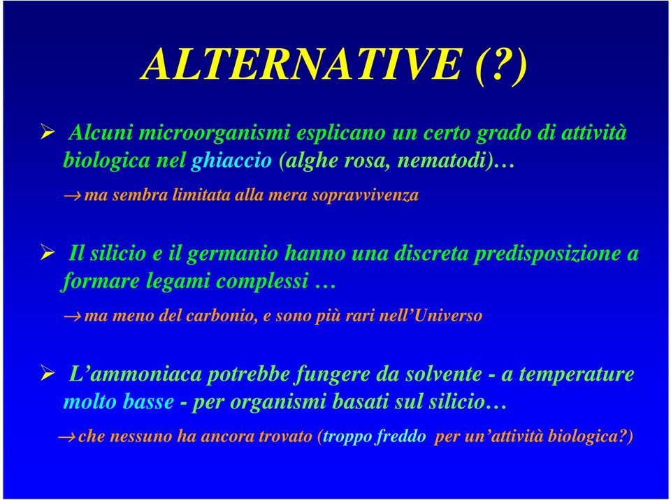 limitata alla mera sopravvivenza Il silicio e il germanio hanno una discreta predisposizione a formare legami complessi