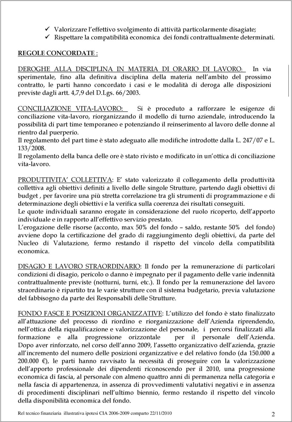 concordato i casi e le modalità di deroga alle disposizioni previste dagli artt. 4,7,9 del D.Lgs. 66/2003.