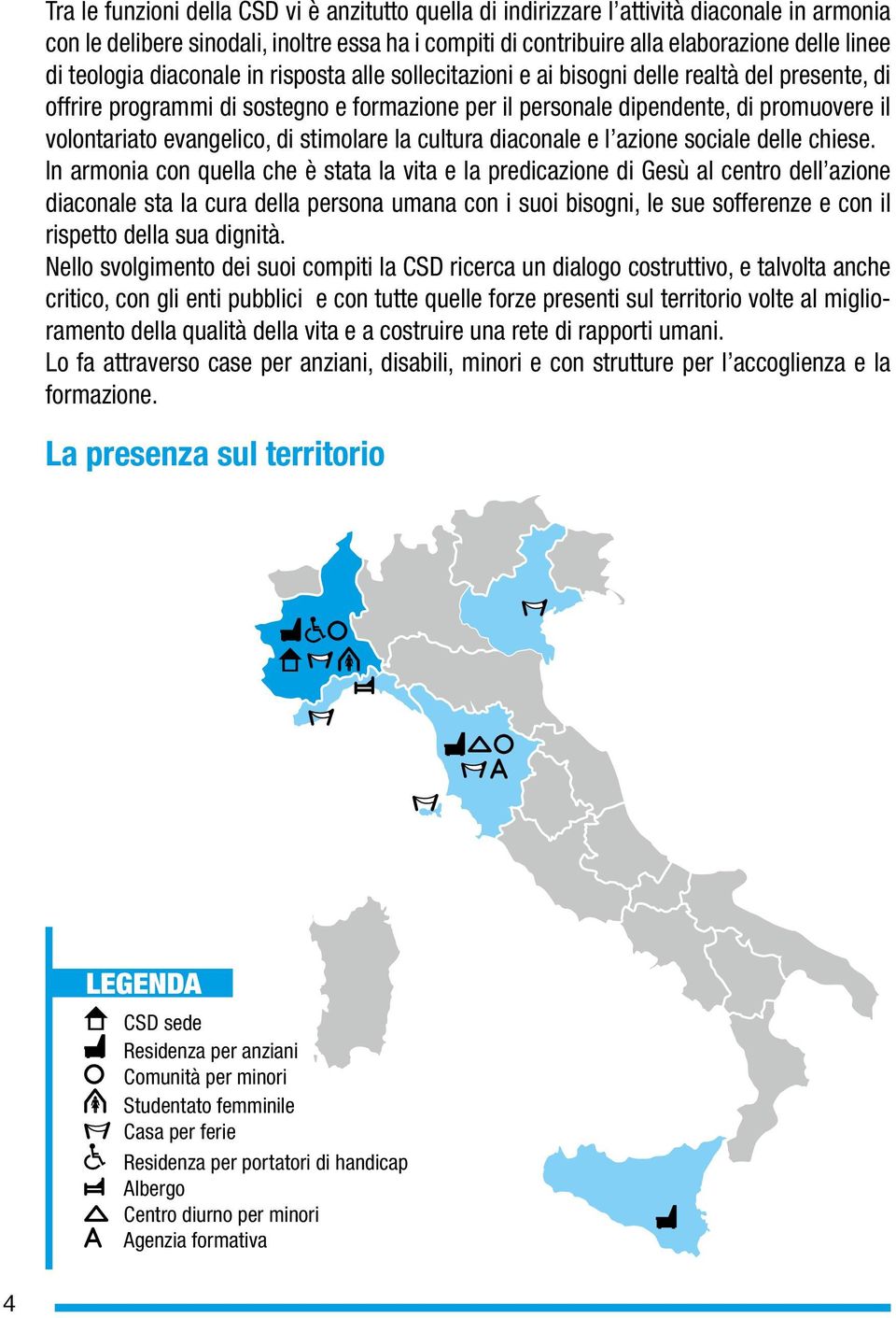 evangelico, di stimolare la cultura diaconale e l azione sociale delle chiese.