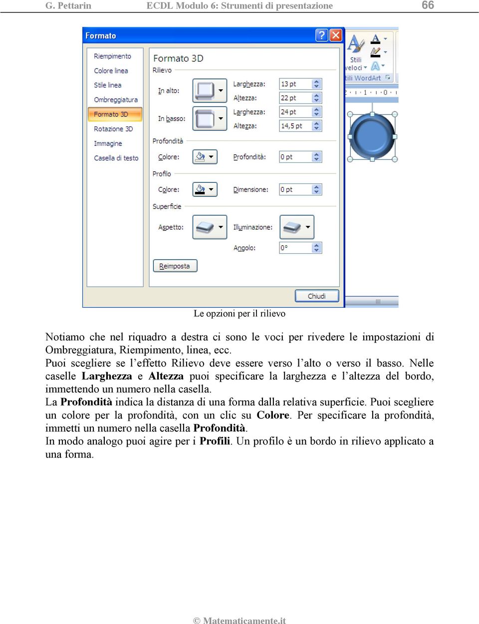 Nelle caselle Larghezza e Altezza puoi specificare la larghezza e l altezza del bordo, immettendo un numero nella casella.