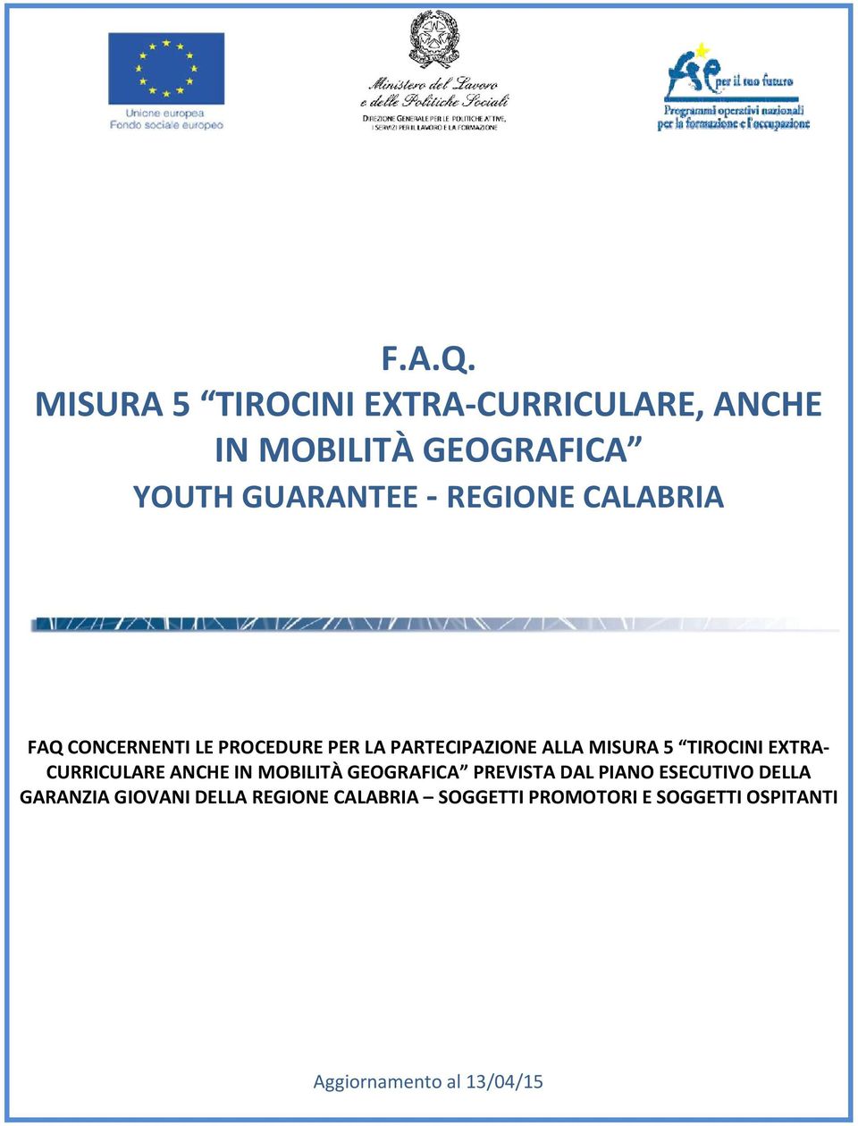 CALABRIA FAQ CONCERNENTI LE PROCEDURE PER LA PARTECIPAZIONE ALLA MISURA 5 TIROCINI EXTRA-