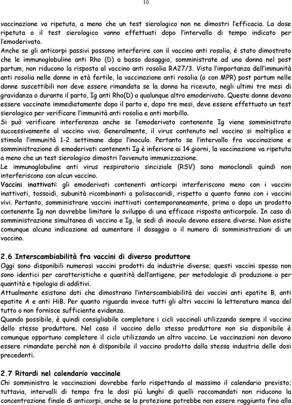 non riducono la risposta al vaccino anti rosolia RA27/3.