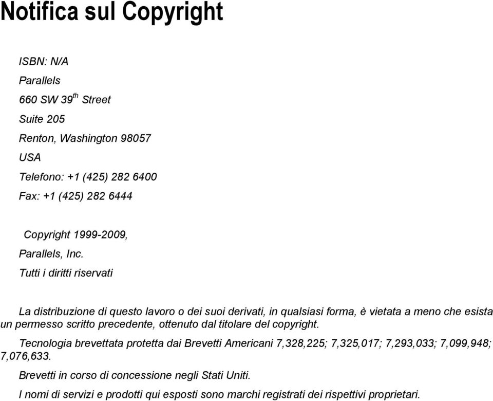 Tutti i diritti riservati La distribuzione di questo lavoro o dei suoi derivati, in qualsiasi forma, è vietata a meno che esista un permesso scritto