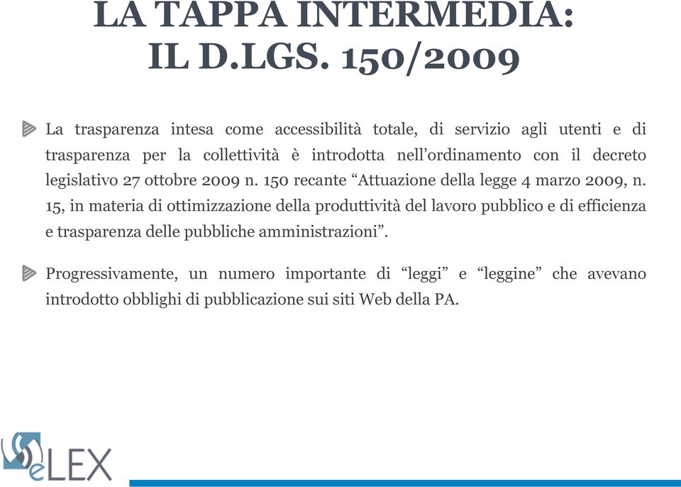 nell ordinamento con il decreto legislativo 27 ottobre 2009 n. 150 recante Attuazione della legge 4 marzo 2009, n.