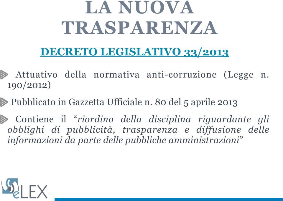 80 del 5 aprile 2013 Contiene il riordino della disciplina riguardante gli