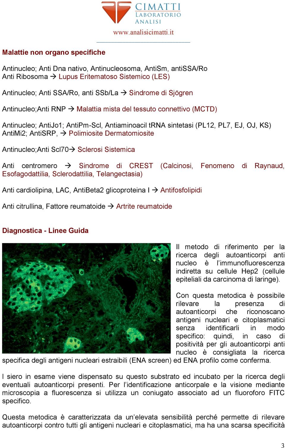 Polimiosite Dermatomiosite Antinucleo;Anti Scl70! Sclerosi Sistemica Anti centromero!