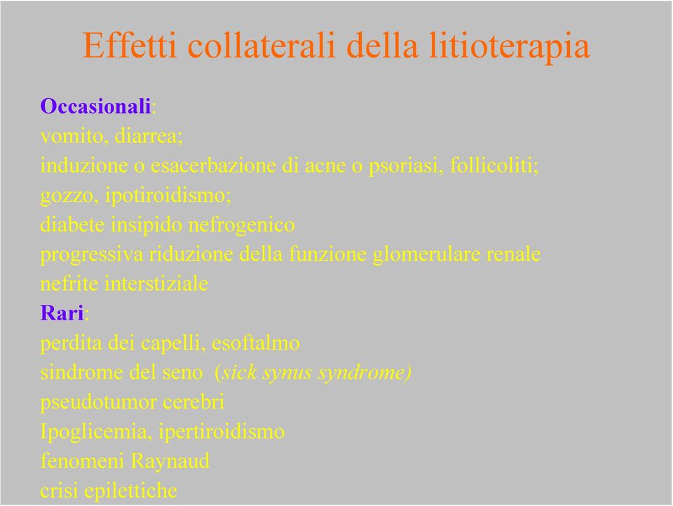 funzione glomerulare renale nefrite interstiziale Rari: perdita dei capelli, esoftalmo sindrome del