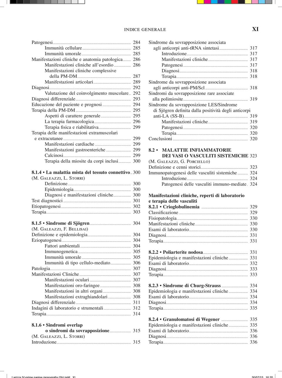 .. 293 Educazione del paziente e prognosi... 294 Terapia della PM-DM... 295 Aspetti di carattere generale... 295 La terapia farmacologica... 296 Terapia fisica e riabilitativa.