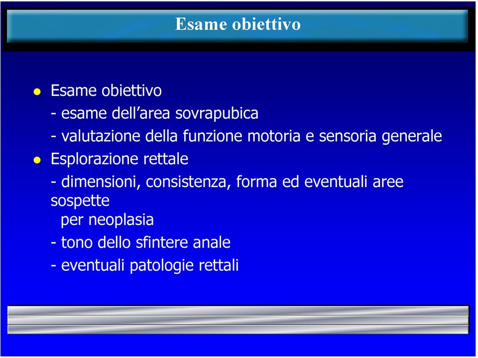 rettale - dimensioni, consistenza, forma ed eventuali aree sospette