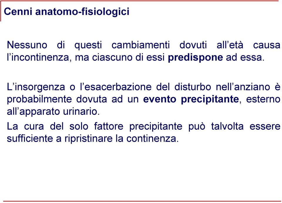 L insorgenza o l esacerbazione del disturbo nell anziano è probabilmente dovuta ad un evento