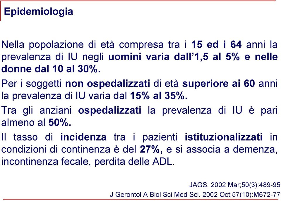 Tra gli anziani ospedalizzati la prevalenza di IU è pari almeno al 50%.