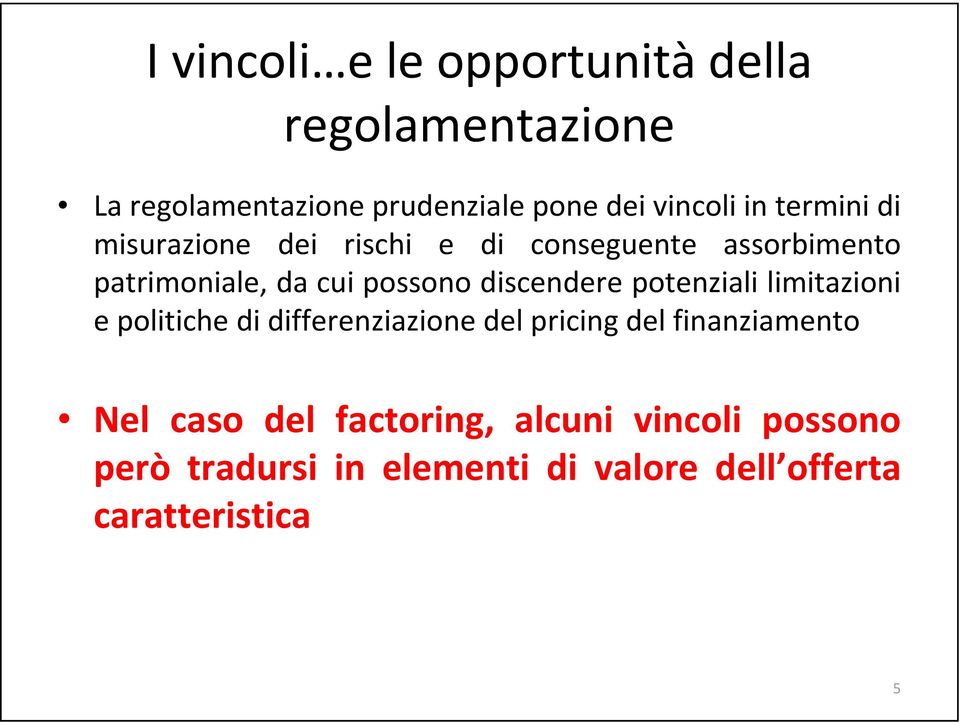 limitazioni e politiche di differenziazione del pricing del finanziamento Nel caso