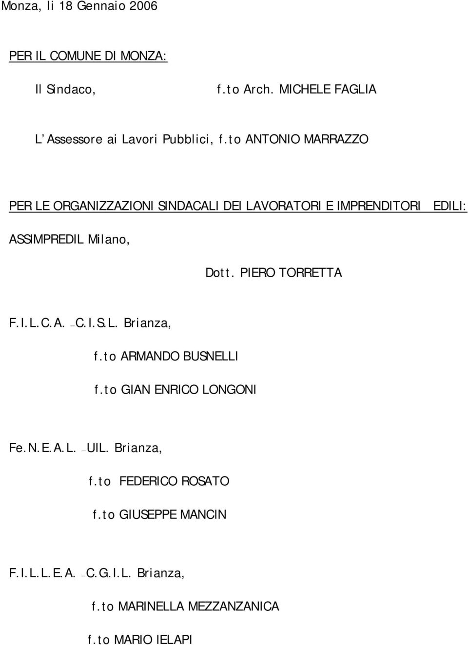 to ANTONIO MARRAZZO PER LE ORGANIZZAZIONI SINDACALI DEI LAVORATORI E IMPRENDITORI EDILI: ASSIMPREDIL Milano, Dott.