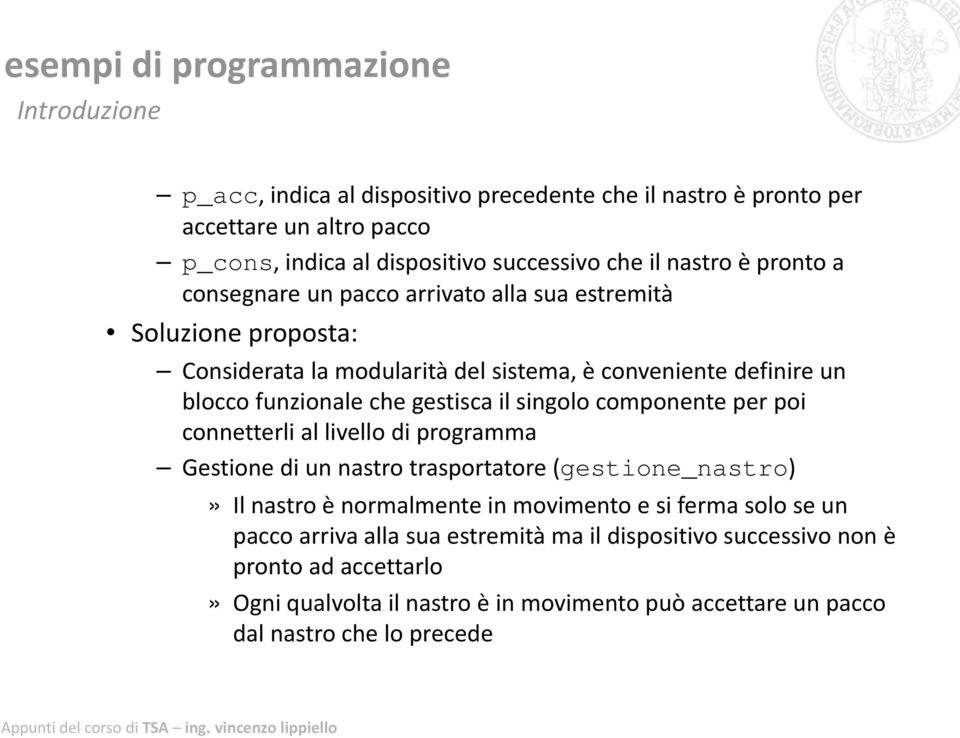 componente per poi connetterli al livello di programma Gestione di un nastro trasportatore (gestione_nastro)» Il nastro è normalmente in movimento e si ferma solo se un