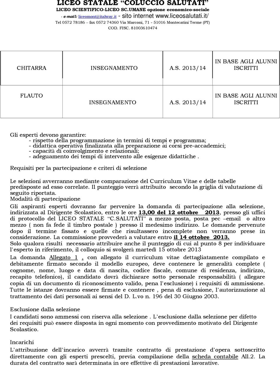 2013/14 ISCRITTI FLAUTO INSE 2013/14 ISCRITTI Gli esperti devono garantire: - rispetto della programmazione in termini di tempi e programma; - didattica operativa finalizzata alla preparazione ai