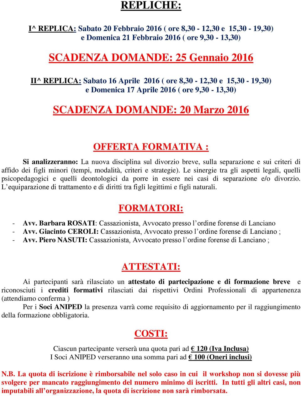 sui criteri di affido dei figli minori (tempi, modalità, criteri e strategie).