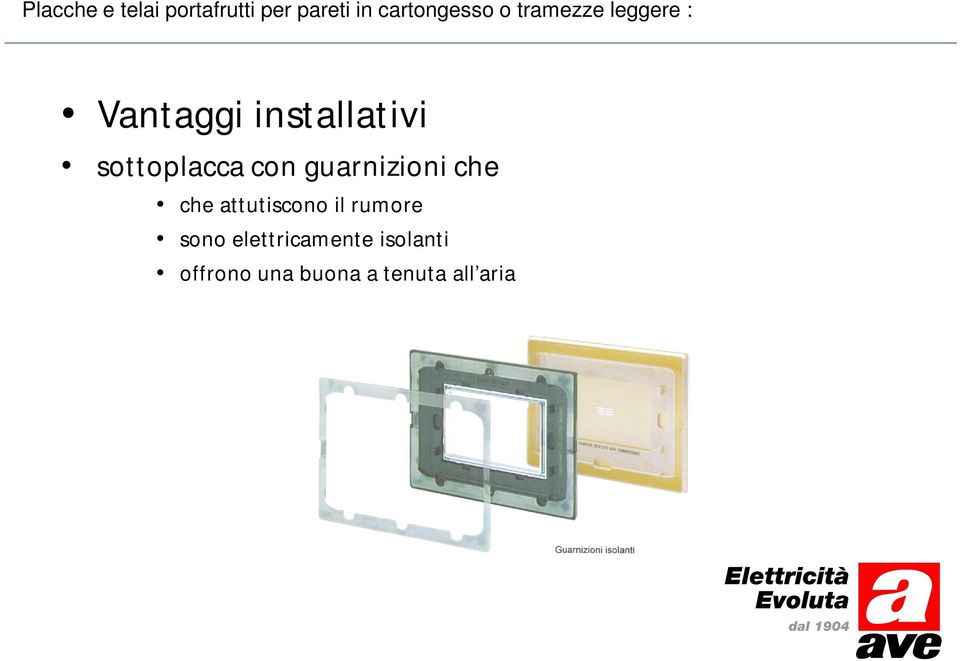 con guarnizioni che che attutiscono il rumore sono