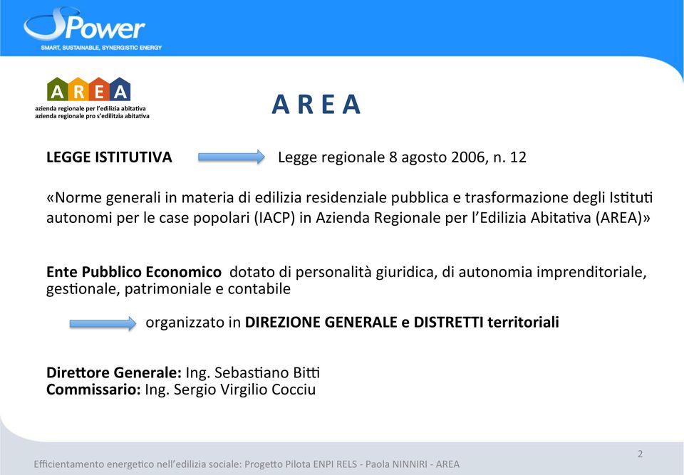 autonomi per le case popolari (IACP) in Azienda Regionale per l Edilizia Abita.