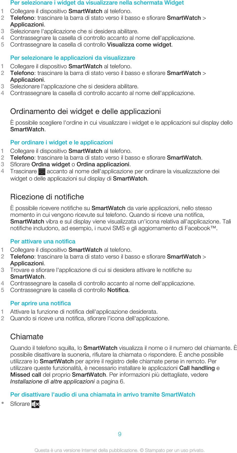 4 Contrassegnare la casella di controllo accanto al nome dell'applicazione. 5 Contrassegnare la casella di controllo Visualizza come widget.