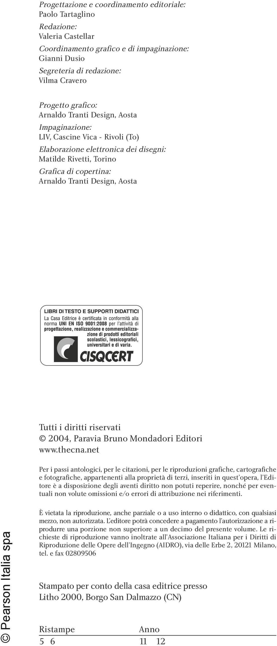 16522 978 88 395 16527 Tutti i diritti riservati 2004, Paravia Bruno Mondadori Editori www.thecna.