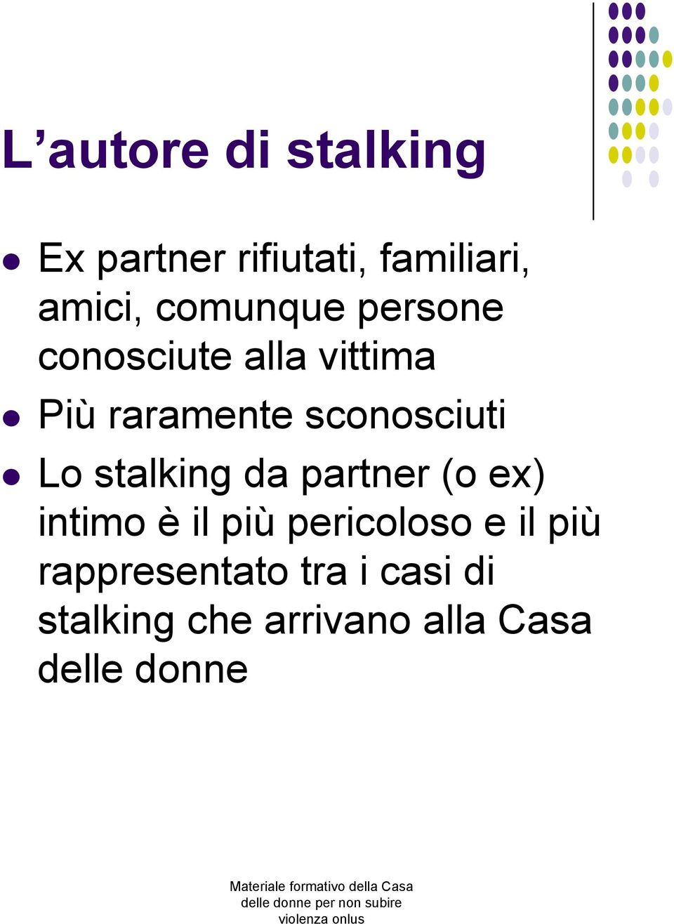 Lo stalking da partner (o ex) intimo è il più pericoloso e il più