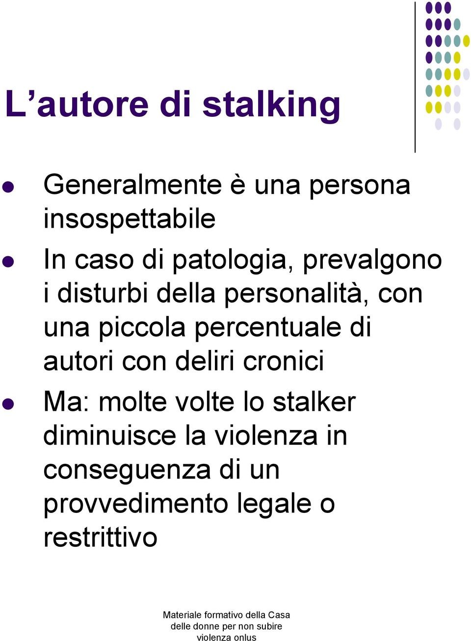 percentuale di autori con deliri cronici Ma: molte volte lo stalker