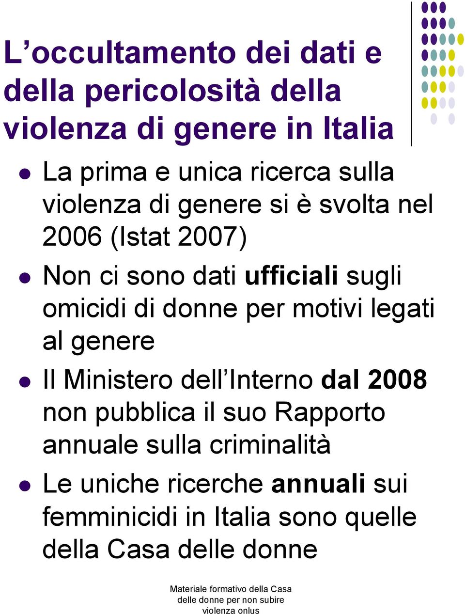 donne per motivi legati al genere Il Ministero dell Interno dal 2008 non pubblica il suo Rapporto