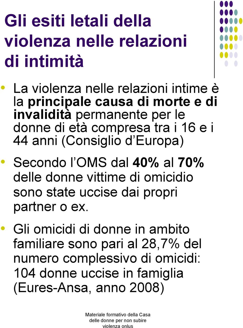 OMS dal 40% al 70% delle donne vittime di omicidio sono state uccise dai propri partner o ex.