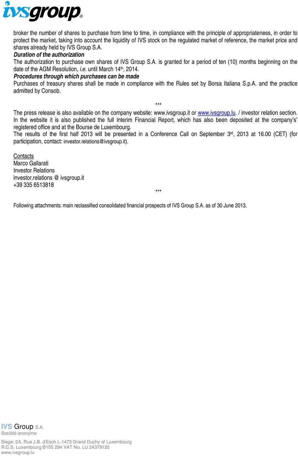 beginning on the date of the AGM Resolution, i.e. until March 14 th, 2014.