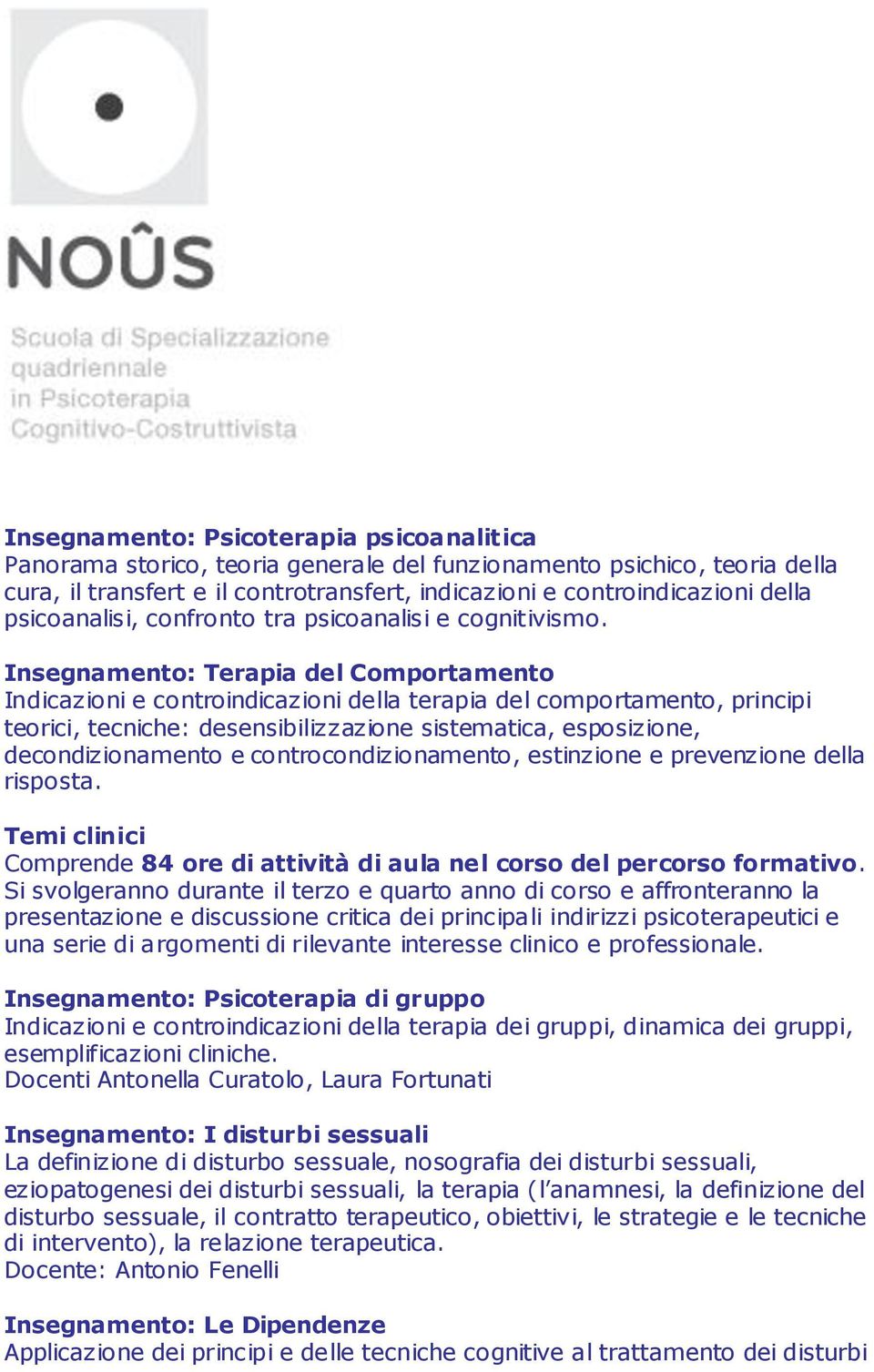 Insegnamento: Terapia del Comportamento Indicazioni e controindicazioni della terapia del comportamento, principi teorici, tecniche: desensibilizzazione sistematica, esposizione, decondizionamento e