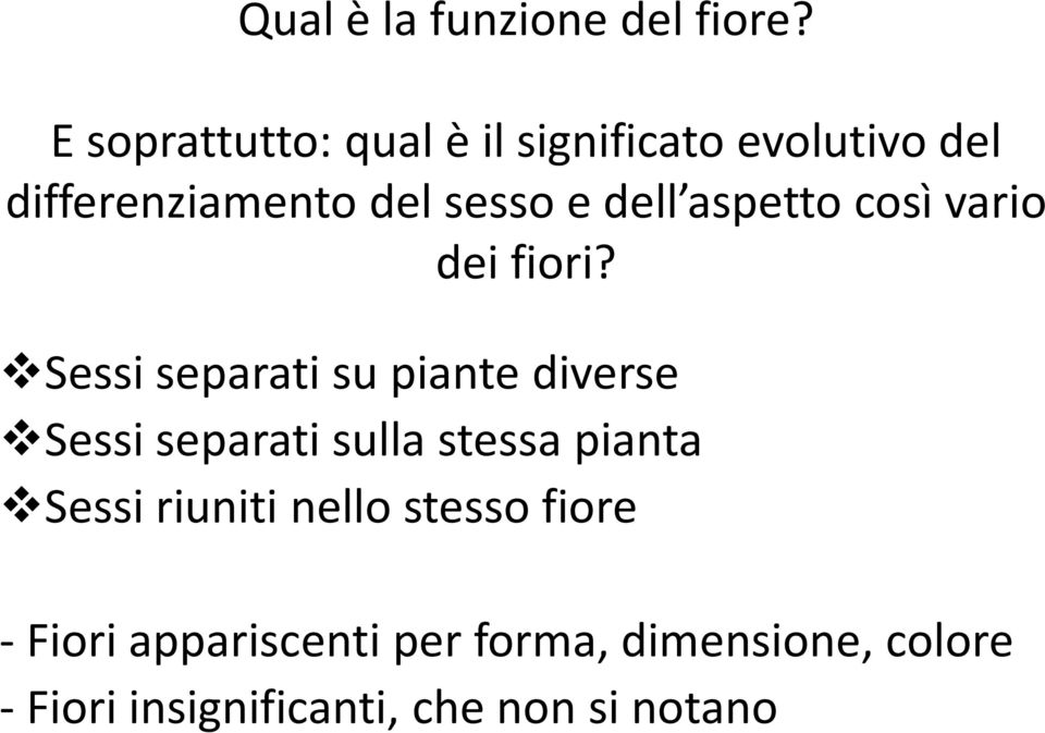 aspetto così vario dei fiori?