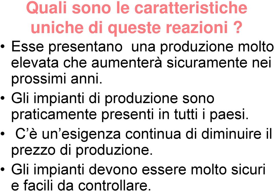 anni. Gli impianti di produzione sono praticamente presenti in tutti i paesi.