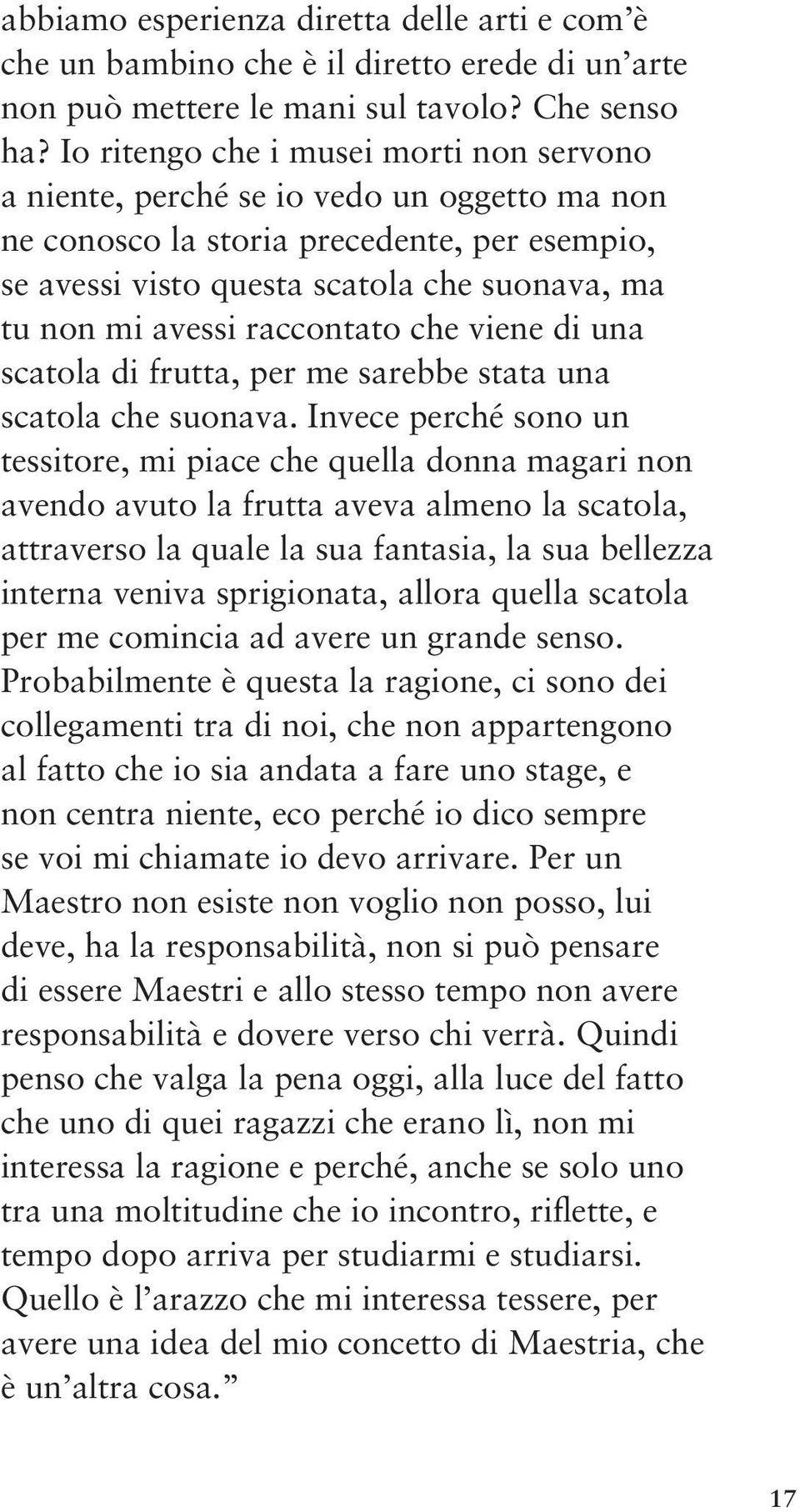 raccontato che viene di una scatola di frutta, per me sarebbe stata una scatola che suonava.