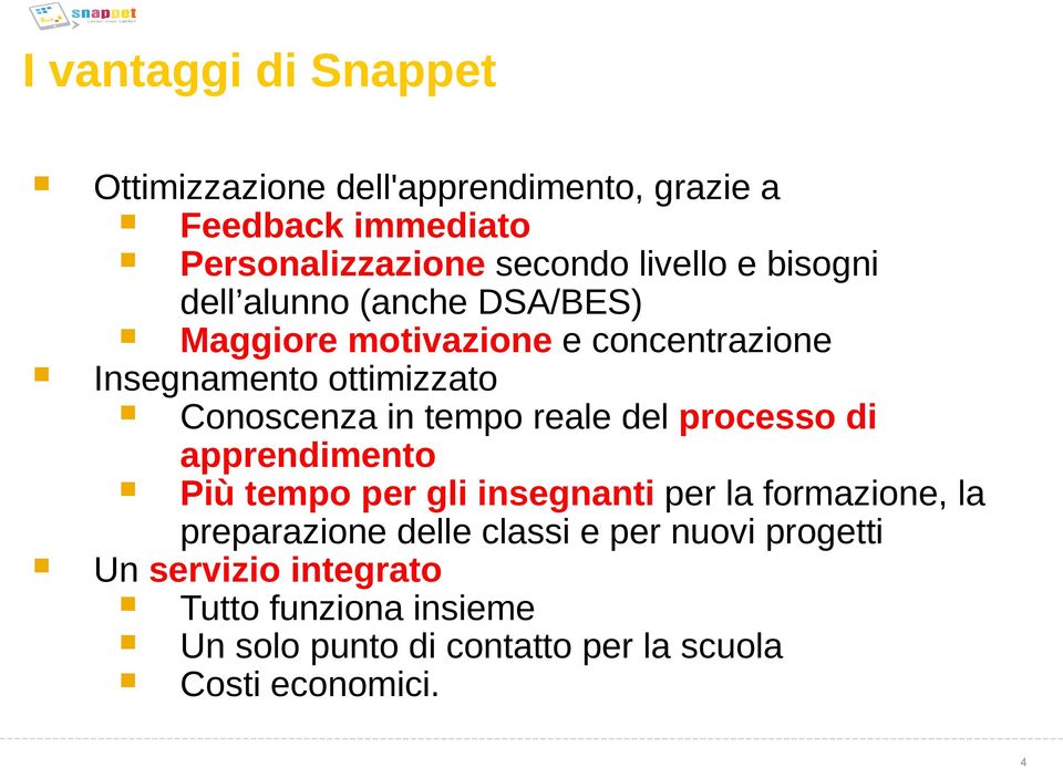 tempo reale del processo di apprendimento Più tempo per gli insegnanti per la formazione, la preparazione delle classi