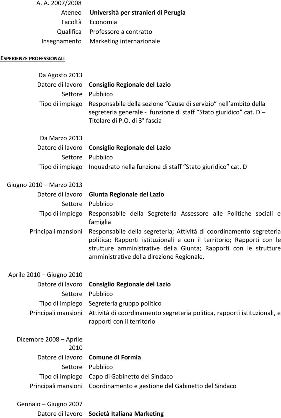 di 3 fascia Consiglio Regionale del Lazio Inquadrato nella funzione di staff Stato giuridico cat.