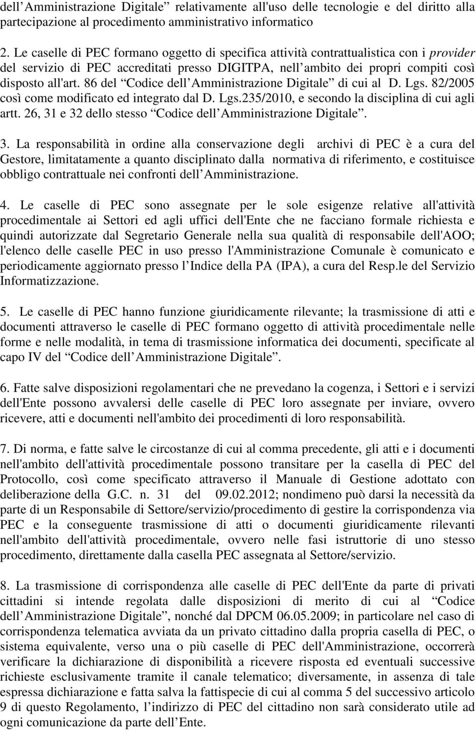86 del Codice dell Amministrazione Digitale di cui al D. Lgs. 82/2005 così come modificato ed integrato dal D. Lgs.235/2010, e secondo la disciplina di cui agli artt.