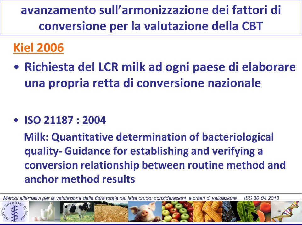nazionale ISO 21187 : 2004 Milk: Quantitative determination of bacteriological quality-
