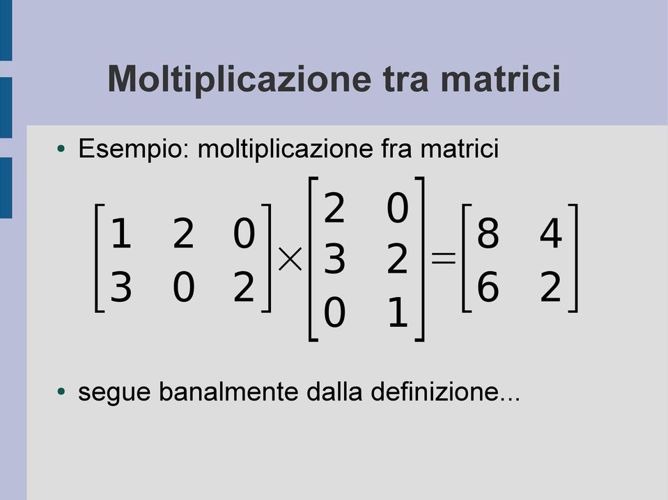 matrici [ 1 2 0 2] [2 0 3 2 3 0