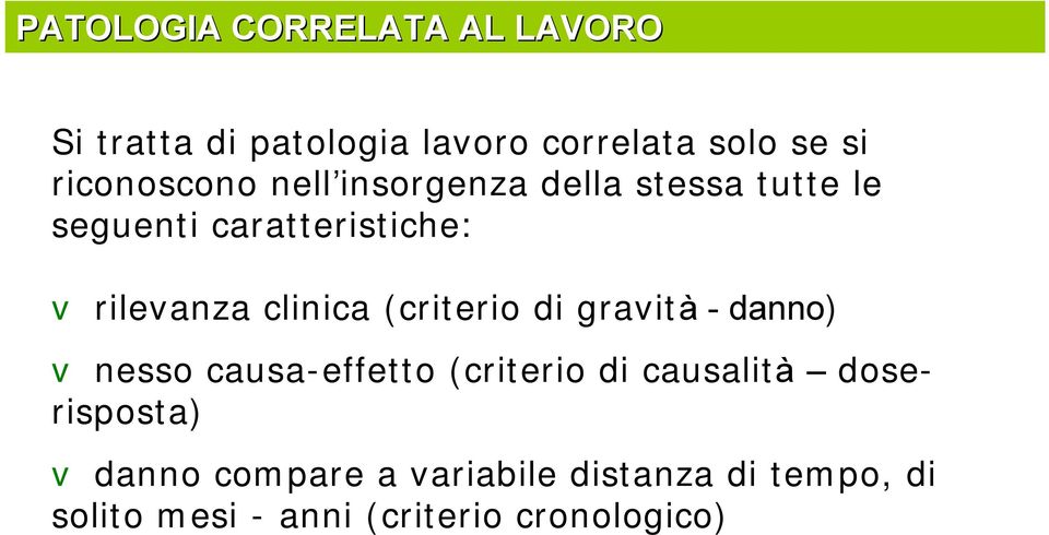 clinica (criterio di gravità - danno) v nesso causa-effetto (criterio di causalità