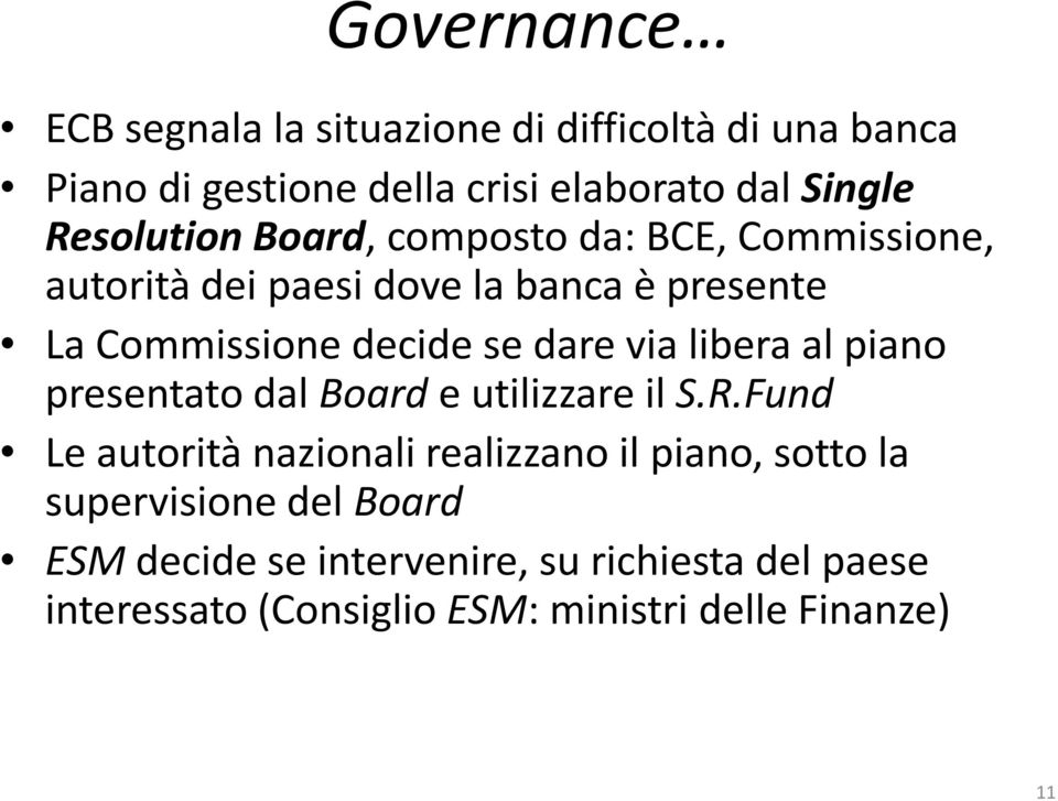 dare via libera al piano presentato dal Board e utilizzare il S.R.