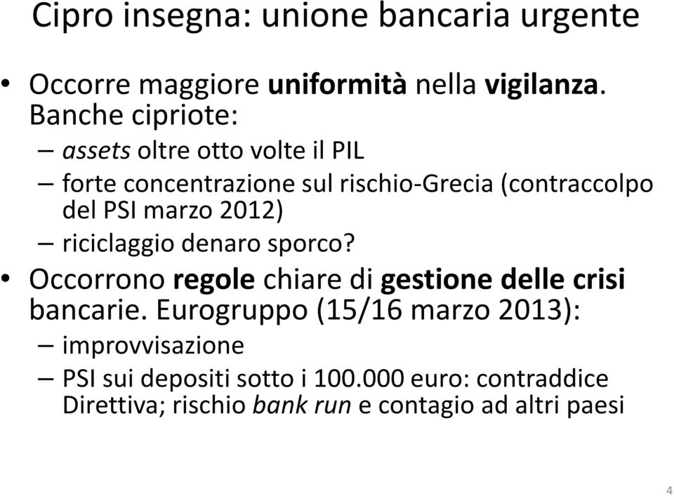 marzo 2012) riciclaggio denaro sporco? Occorrono regole chiare di gestione delle crisi bancarie.