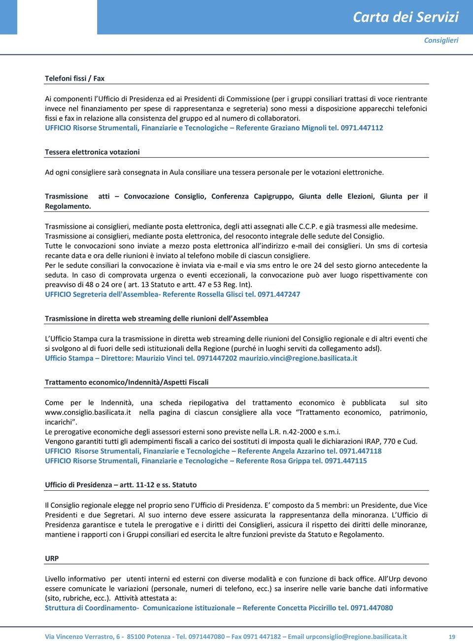 UFFICIO Risorse Strumentali, Finanziarie e Tecnologiche Referente Graziano Mignoli tel. 0971.