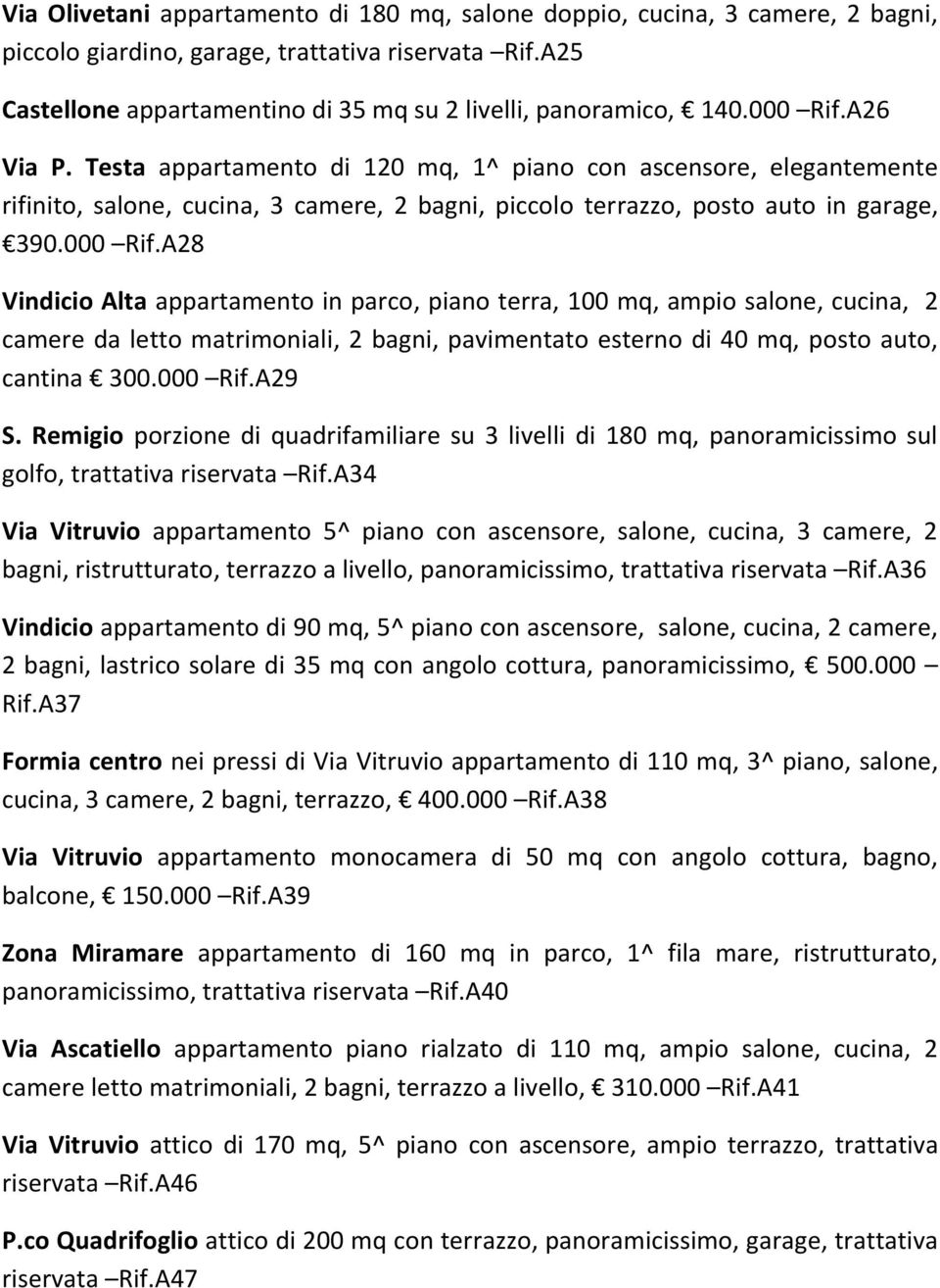 000 Rif.A29 S. Remigio porzione di quadrifamiliare su 3 livelli di 180 mq, panoramicissimo sul golfo, trattativa riservata Rif.