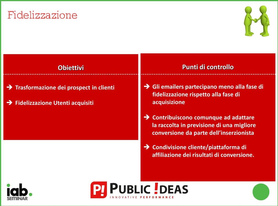 acquisizione Contribuiscono comunque ad adattare la raccolta in previsione di una migliore