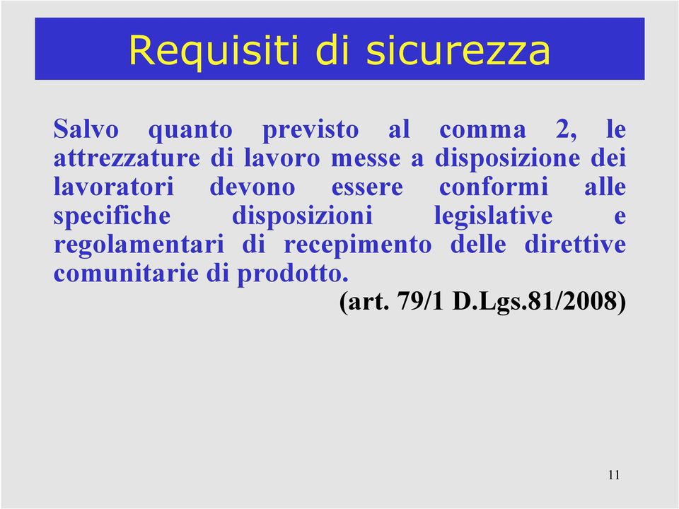 essere conformi alle specifiche disposizioni legislative e