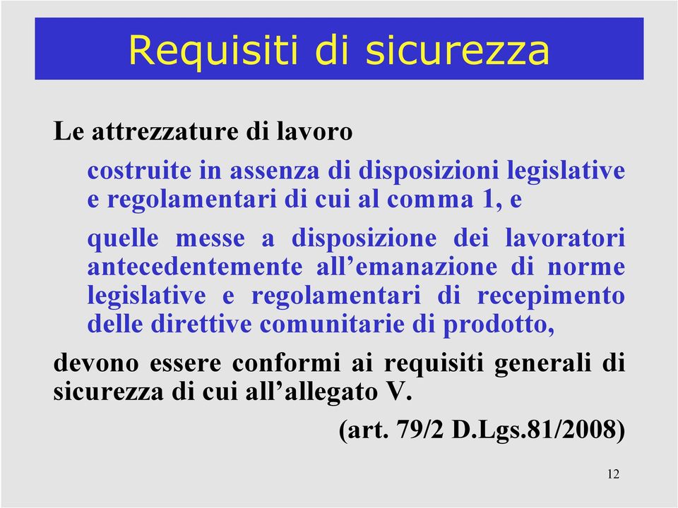 emanazione di norme legislative e regolamentari di recepimento delle direttive comunitarie di