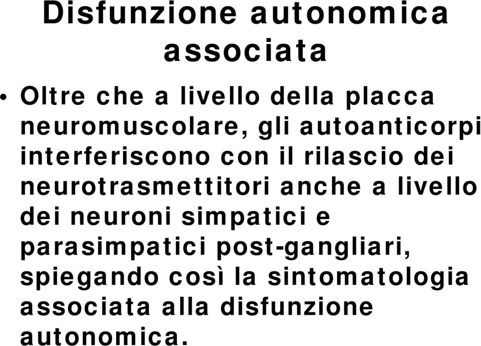 neurotrasmettitori anche a livello dei neuroni simpatici e parasimpatici