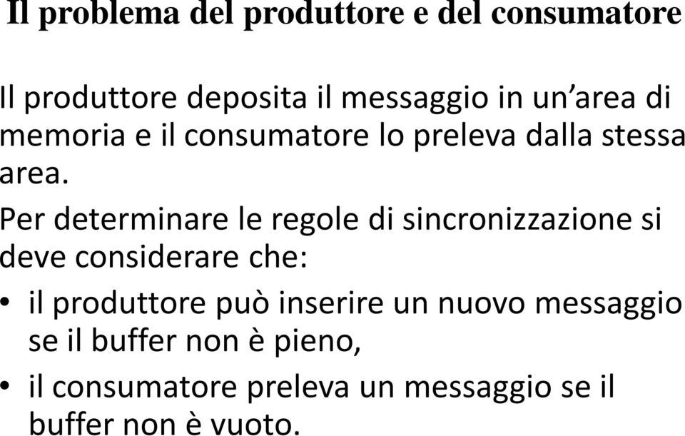 Per determinare le regole di sincronizzazione si deve considerare che: il produttore può