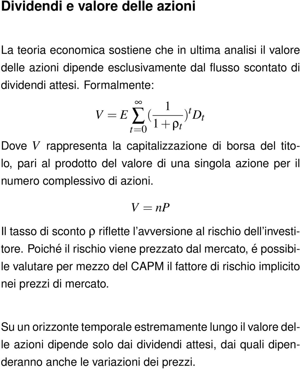 azioni. V = np Il tasso di sconto ρ riflette l avversione al rischio dell investitore.