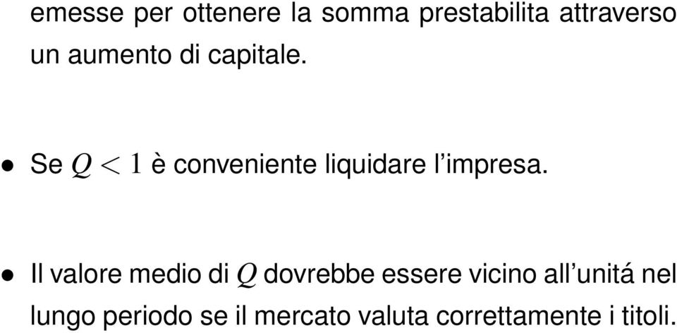 Se Q < 1 è conveniente liquidare l impresa.